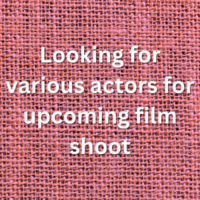 Looking for various actors for upcoming film shoot