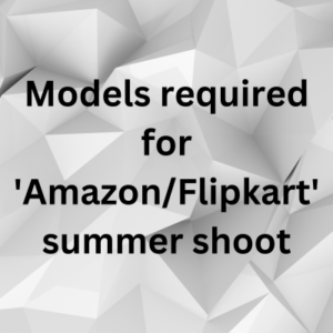 Models required for 'AmazonFlipkart' summer shoot