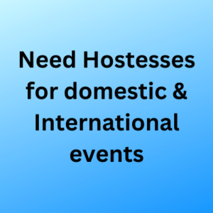 Need Hostesses for domestic & International events 