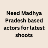 Need Madhya Pradesh based actors for latest shoots