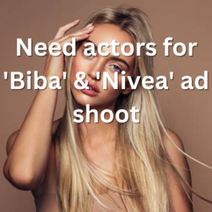 Need actors for 'Biba' & 'Nivea' ad shoot