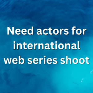 Need actors for international web series shoot