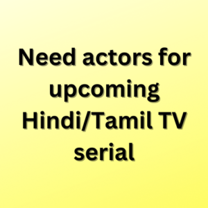 Need actors for upcoming HindiTamil TV serial