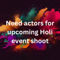 Need actors for upcoming Holi event shoot