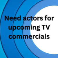 Need actors for upcoming TV commercials