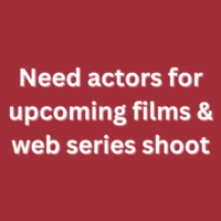Need actors for upcoming films & web series shoot