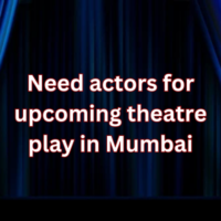 Need actors for upcoming theatre play in Mumbai