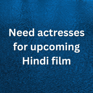 Need actresses for upcoming Hindi film