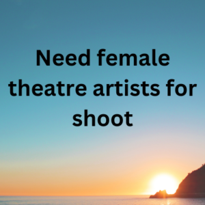 Need female theatre artists for shoot