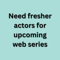 Need fresher actors for upcoming web series