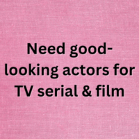 Need good-looking actors for TV serial & film