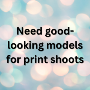 Need good-looking models for print shoots