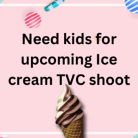Need kids for upcoming Ice cream TVC shoot