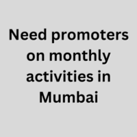 Need promoters on monthly activities in Mumbai