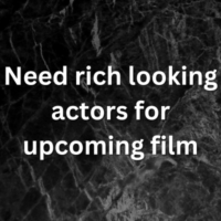 Need rich looking actors for upcoming film