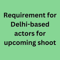 Requirement for Delhi-based actors for upcoming shoot