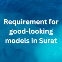 Requirement for good-looking models in Surat