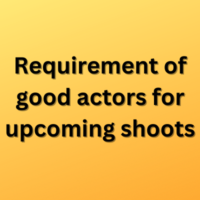 Requirement of good actors for upcoming shoots