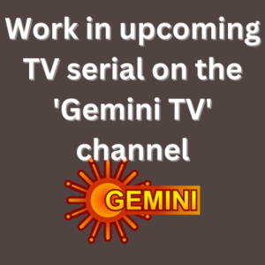 Work in upcoming TV serial on the 'Gemini TV' channel