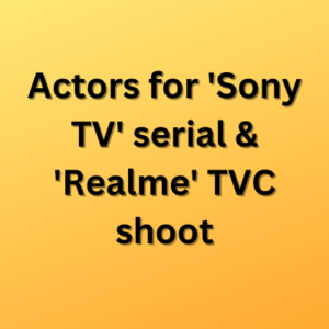 Actors for 'Sony TV' serial & 'Realme' TVC shoot