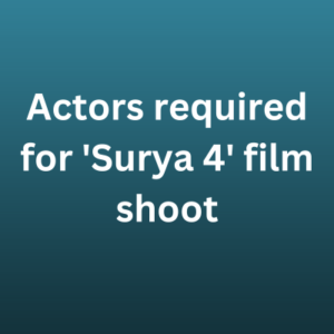 Actors required for 'Surya 4' film shoot
