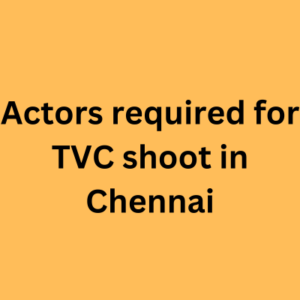 Actors required for TVC shoot in Chennai