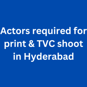 Actors required for print & TVC shoot in Hyderabad
