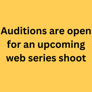Auditions are open for an upcoming web series shoot