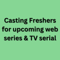 Casting Freshers for upcoming web series & TV serial