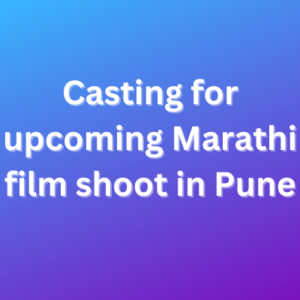 Casting for upcoming Marathi film shoot in Pune