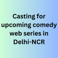 Casting for upcoming comedy web series in Delhi-NCR