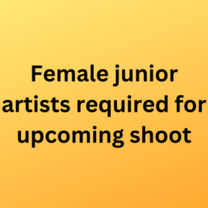 Female junior artists required for upcoming shoot