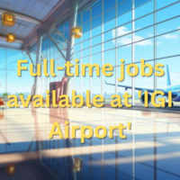Full-time jobs available at 'IGI Airport'