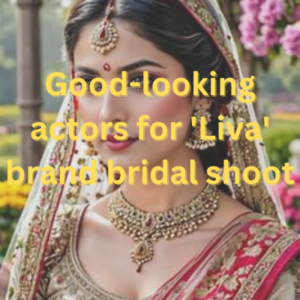 Good-looking actors for 'Liva' brand bridal shoot