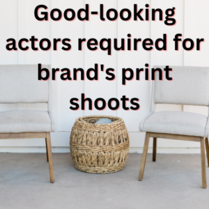 Good-looking actors required for brand's print shoots
