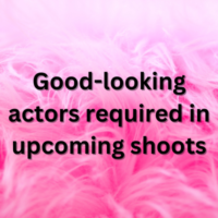 Good-looking actors required in upcoming shoots