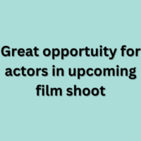 Great opportuity for actors in upcoming film shoot