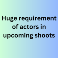 Huge requirement of actors in upcoming shoots