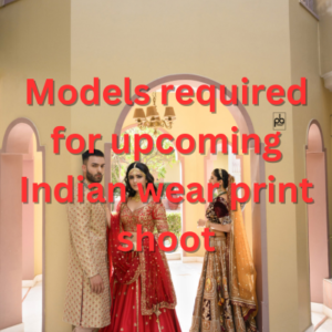 Models required for upcoming Indian wear print shoot