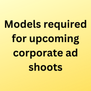 Models required for upcoming corporate ad shoots