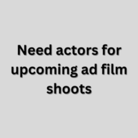 Need actors for upcoming ad film shoots