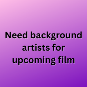 Need background artists for upcoming film