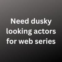 Need dusky looking actors for web series