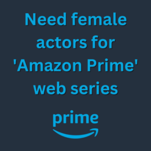 Need female actors for 'Amazon Prime' web series