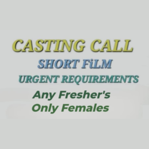 Need fresher female actors for short film shoot