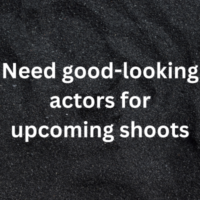 Need good-looking actors for upcoming shoots
