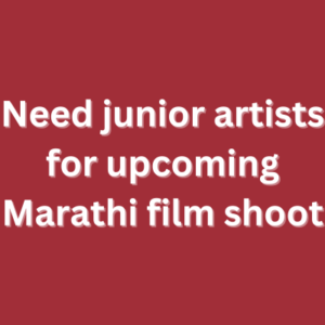 Need junior artists for upcoming Marathi film shoot