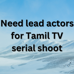Need lead actors for Tamil TV serial shoot