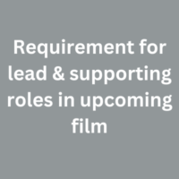 Requirement for lead & supporting roles in upcoming film