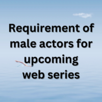 Requirement of male actors for upcoming web series